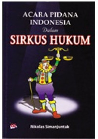 Image of Acara Pidana Indonesia dalam Sirkus Hukum