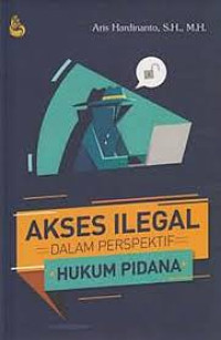 Image of Akses Ilegal dalam prespektif Hukum Pidana