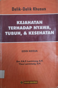 Image of Delik-Delik Khusus : Kejahatan Terhadap Nyawa,Tubuh, & Kesehatan