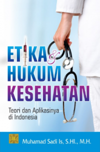 Image of Etika Hukum Kesehatan : Teori dan Aplikasinya di Indonesia