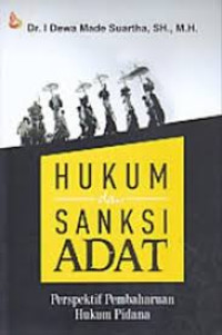 Image of Hukum dan Sanksi Adat : Prespektif Pembaharuan Hukum Pidana
