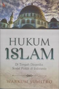 Image of Hukum islam di tengah dinamika sosial politik di Indonesia