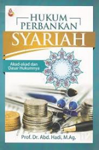 Image of Hukum Perbankan Syariah : Akad- akad Dasar Hukumnya
