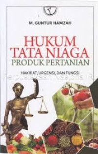 Image of Hukum Tata Niaga Produk Pertanian : Hakikat, Urgensi, dan Fungsi