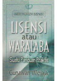 Image of Lisensi atau Waralaba : Suatu Panduan Praktis