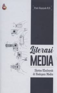 Image of Literasi media : Sketsa khalayak di hadapan media