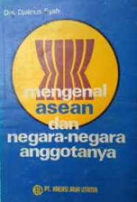 Image of Mengenal Asean dan Negara-Negara Anggotanya