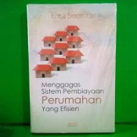 Image of Menggagas Sistem Pembiayaan Perumahan Yang Efisien