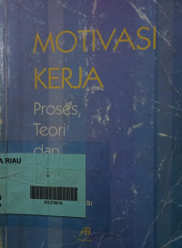 Image of Motivasi kerja : Proses, teori dan praktik