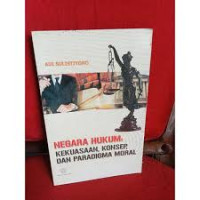 Image of Negara Hukum : Kekuasaan, Konsep, Dan Paradigma Moral