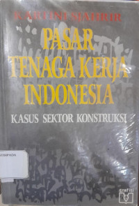 Image of Pasar Tenaga Kerja Indonesia : Kasus Sektor Konstruksi