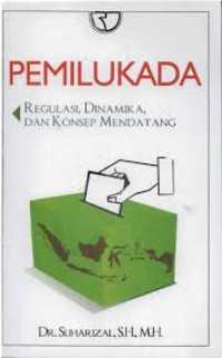 Image of Pemilukada : Regulasi, dinamika, dan konsep mendatang