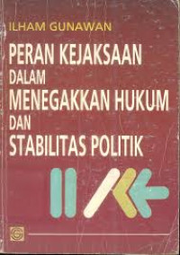 Image of Peran Kejaksaan Dalam Menegakkan Hukum Dan Stabilitas Politik