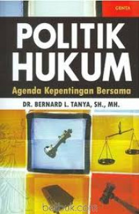 Image of Politik Hukum : Agenda Kepentingan Bersama