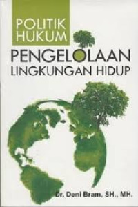 Image of Politik Hukum : Pengelolaan Lingkungan Hidup
