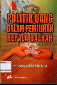 Image of Politik Uang Dalam Pemeliharaan Kepala Daerah