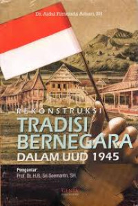 Image of Rekontruksi Tradisi Bernegara Dalam UUD 1945
