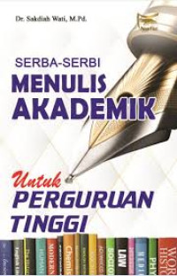 Image of Serba Serbi menulis Akademik Untuk Perguruan Tinggi
