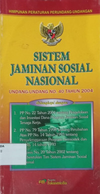 Image of Sistem Jaminan Sosial Nasional: Undang - Undang No.40 Tahun 2004