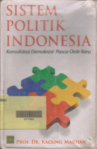 Image of Sistem Politik Indonesia: Konsolidasi Demokrasi Pasca- Orde Baru