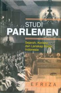 Image of Studi parlemen : sejarah, konsep, dan lanskap politik Indonesia